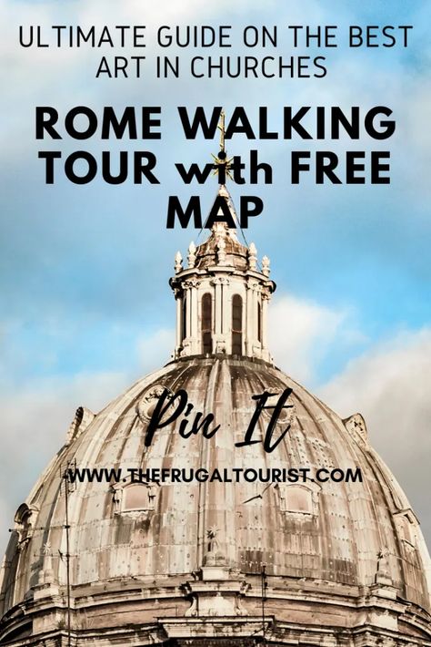 FREE WALKING TOUR: ULTIMATE GUIDE TO THE BEST ART IN ROME'S TOP 10 CHURCHES - The FRUGAL TOURIST Rome Walking Tour Map, Best Food In Rome, Free Things To Do In Rome, Rome Winter, Rome Travel Guide, Day Trips From Rome, Spanish Steps, Rome Tours, Senior Trip