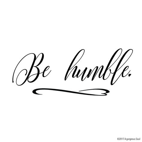 Don't take everything for granted, but take joy from little things in life. If you're successful: Staying humble means to not forget where you're coming from & how much hard work you did. If you're starting: Sure, 'Fake it til you make it'. I think people are more likely to help & support you, if you're open about your humble beginnings & true to yourself, instead of faking it. If you're privileged: Never forget you're a human being like everybody else. Others are less lucky than you. Be humble. Never Forget Where You Come From, Be Humble Tattoo, Word Art Fonts, Humble Tattoo, God Quotes About Life, Staying Humble, Online Marketing Quotes, Fierce Tattoo, Humble Quotes