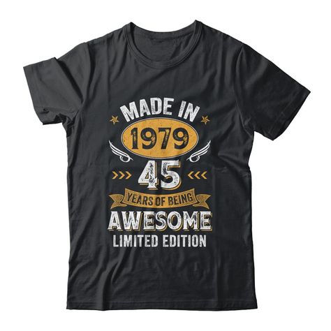 Vintage 1979 45 Years Old 45th Birthday For Men Women Shirt Hoodie Funny Saying Vintage 1979 Birthday 45th Gifts For Men Women Forty-Five Old Born In 1979 Funny For 45th Year Old Age Quotes For Him Her 1979 Design Tee 1979 Men Made In 1979 Happy Gift Ideas For Boy Girl New 2024 Tee T-Shirts Clothes Outfits Apparel Costume Great Saying For Men Women Girls Guy Old Age Quotes, 78 Birthday, 76th Birthday, 58th Birthday, 54th Birthday, 30th Birthday Shirts, 40th Quote, 35th Birthday, Funny New