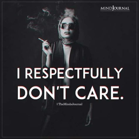 I respectfully don’t care. Dont Care What People Think Of Me, I Dont Care Quotes Attitude, I Don’t Care Quotes, I Don't Care Quotes, Dont Care Quotes, Money Over Love, Money Quotes Truths, I Dont Care Quotes, Text Inspiration