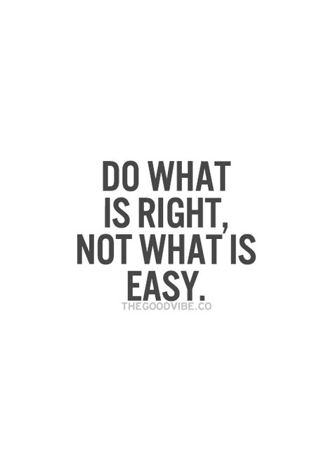 Do what is right not what is easy. Inspirational Picture Quotes, Inspirational Quotes Pictures, Do What Is Right, Quotable Quotes, Just Saying, Quotes Words, True Words, Picture Quotes, Great Quotes