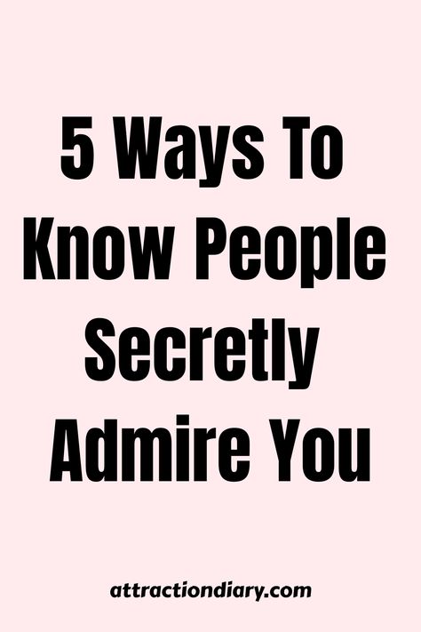 5 Ways To Know People Secretly Admire You Show Up For People, Quiet People, Needy People, Robert Greene, Dating Coach, Mind Tricks, Woman Reading, Writing Styles, Liking Someone