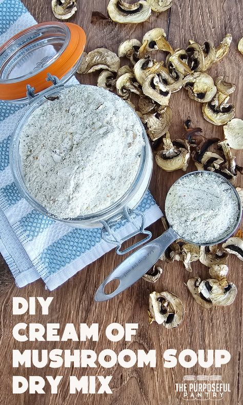 DIY Cream of Mushroom Soup Mix - The Purposeful Pantry Diy Cream Of Mushroom, Diy Cream Of Mushroom Soup, Dehydrated Mushrooms, Dry Soup Mix Recipes, Create A Pantry, Homemade Mushroom Soup, Pantry Basics, Dehydrating Food Storage, Dry Soup Mix