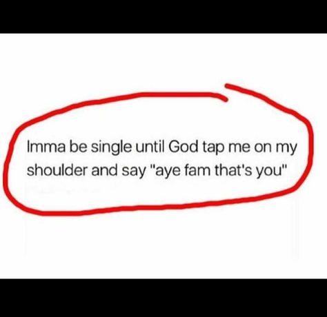 Imma be single until God tap me on my shoulder and say "aye family that's you. " Understanding Quotes, Be Single, Doing Me Quotes, Realest Quotes, Sassy Quotes, Let God, Baddie Quotes, Jesus Loves You, Funny Tweets