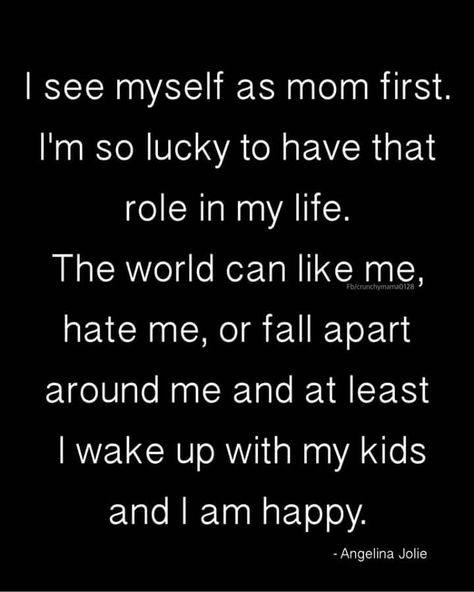 Angelina Jolie Mom, Proud Of Myself Quotes, Mom Quote, Mommy Quotes, Im So Lucky, Quotes About Motherhood, Daughter Quotes, Proud Of Me, Mom Quotes