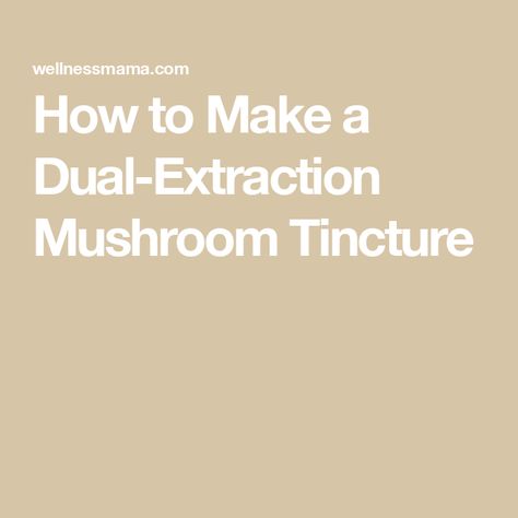 How to Make a Dual-Extraction Mushroom Tincture Mushroom Tincture, Herbal Vinegar, Cordyceps Mushroom, Health Benefits Of Mushrooms, Tinctures Recipes, Four Sigmatic, How To Make Turkey, Turkey Tail, Elderberry Syrup