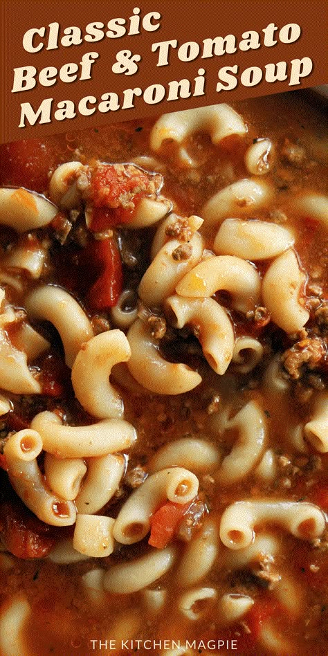 Classic Beef & Tomato Macaroni Soup Beefy Macaroni Tomato Soup, Hamburger Tomatoes Macaroni, Tomatoe Macaroni Soup, Beef And Tomato Macaroni Soup, Hamburger Soup Crockpot, Hamburger Macaroni Soup, Tomato Macaroni Soup Recipe, Tomato Macaroni Soup, Small Recipes