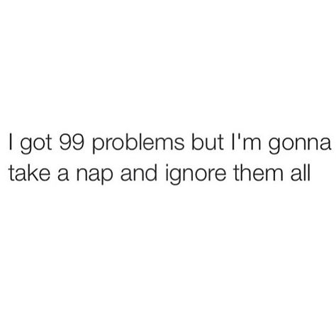 Problem Quotes, Serious Quotes, 99 Problems, Word Up, 12th Man, Take A Nap, Nap Time, May 13, Funny Posts