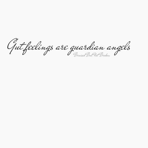 Gut feelings are guardian angels Guardian Angels Tattoo, Angel Quote Tattoo, Feeling Tattoo, Gut Feelings Are Guardian Angels, Guardian Angel Quotes, Angels Tattoo, Tattoo Words, Guardian Angel Tattoo, Gut Feelings