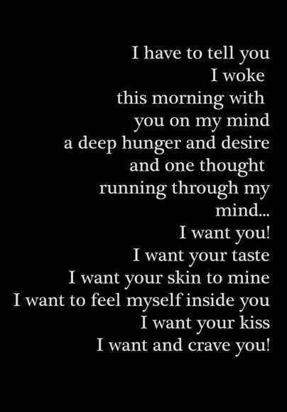 I woke up this morning... Romantic Messages For Girlfriend, Romantic Poems For Boyfriend, Crave You Quotes, Complicated Love Quotes, Want You Quotes, Good Man Quotes, I Crave You, Sweet Romantic Quotes, Message For Girlfriend