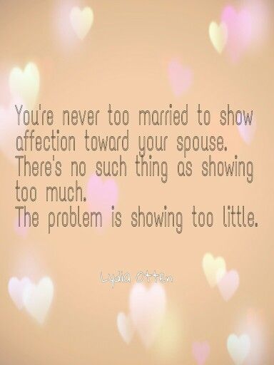 You're never too married to show affection toward your spouse. There's no such thing as showing too much. The problem is showing too little. Show Affection Quotes, No Affection In Marriage, Showing Affection Quotes, No Affection In Relationship, Affection Quotes, Showing Affection, Before Marriage, Life Thoughts, Hard Truth