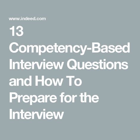 13 Competency-Based Interview Questions and How To Prepare for the Interview Competency Interview Questions, Prep For Interview, Behavior Based Interview Questions, Internal Interview Questions, Internal Interview Tips, How To Prepare For An Interview, Receptionist Interview Questions, Star Interview Questions, Recruiter Tips