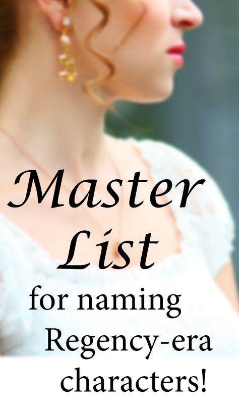 Regency Era Names, Regency Names, Historical Names, Naming Characters, Romance Writing, Novel Romance, Master List, Regency Romance, Writing Characters