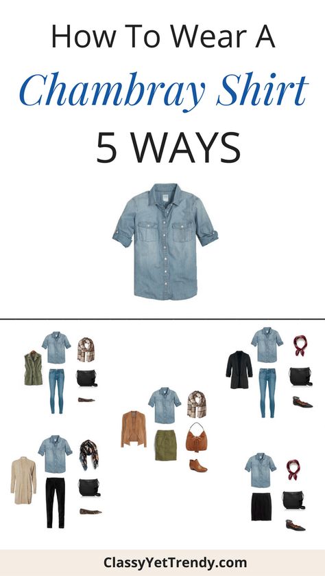 How To Wear a Chambray Shirt 5 Ways (Fall Season) - with a pencil skirt, faux suede jacket and olive skirt, black blazer and skinny jeans, cardigan and black jeans and an olive utility vest. Black Jeans Summer, White Dress Classy, Chambray Shirt Outfits, Denim Dress Fall, Chambray Shirts, Classy Yet Trendy, Jeans Summer, Minimalist Capsule Wardrobe, Shirts Ideas