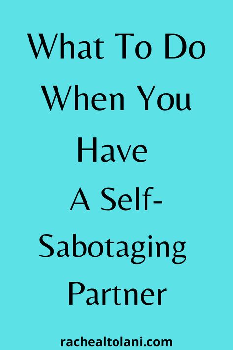 What to do when you have a self-sabotaging partner? Self Sabotaging In Relationship, How To Stop Self Sabotaging, Self Sabatoge Relationships, Self Sabotage Quotes Relationships, Sabotaging Relationships, Self Sabotage Quotes, Stop Self Sabotage, Self Sabotaging, Being In A Relationship