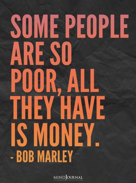 Some People Are So Poor, All They Have Is Money. I Have Money Quotes, Some People Are So Poor All They Have, Poor Quotes Life, Money Hungry People Quotes, Greedy People Quotes Money, Poor People Aesthetic, Money Quotes Greedy, Money Is Not Everything Quotes, Greedy People Quotes