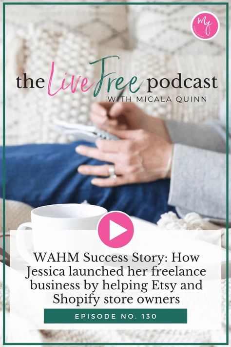 130: WAHM Success Story: How Jessica launched her freelance business by helping Etsy and Shopify store owners - Micala Quinn Jennifer Allwood, Store Owner, Freelance Business, Moms Club, Business Help, Shopify Store, Live Free, Etsy Business, Family Outing