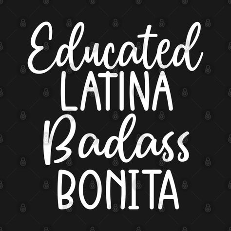 Check out this awesome 'Educated+Latina+Badass+Bonita+Spanglish+Saying' design on @TeePublic! Latina Quotes Inspiration, Latina Sayings, Latino Sayings, Spanish Souvenirs, Spanish Journal, Mexican Sayings, Bilingual Quotes, Latina Quotes, Pin Up Quotes