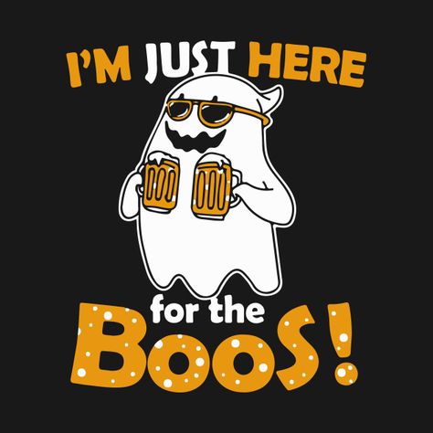 Check out this awesome 'I%27m+Just+Here+For+The+Boos+Funny+Halloween+Boos+Beer+Gift' design on @TeePublic! Beer Gift Ideas, Halloween Beer, Character Logo, Ghost Tattoo, Here For The Boos, Beer Gift, Hodge Podge, Cookie Time, Beer Logo