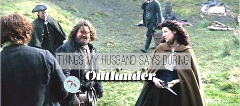 Things My Husband Says During Outlander: Both Sides Now - That's Normal Outlander Wedding, Both Sides Now, Outlander Funny, Outlander Characters, Funny Humor, Both Sides, Outlander, My Husband, Scotland