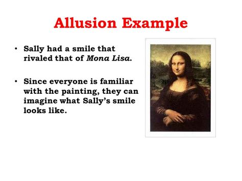 an expression designed to call something to mind without mentioning it explicitly; an indirect or passing reference. This is allusion because many people know what the Mona Lisa painting is and know how Mona Lisa is “smiling”. Allusion Examples, Mona Lisa Painting, Lisa Painting, The Mona Lisa, Famous Books, Teacher Hacks, Many People, Sample Resume, Video Online