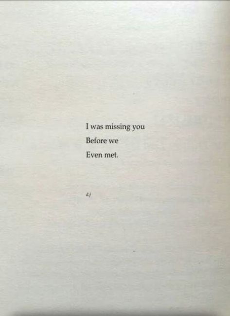 I was missing you before we even met. I Was Missing You Before We Even Met, Missing A Stranger Quotes, Missing You Aesthetic Quotes, You Have No Idea How Much I Miss You, Missing You Is An Understatement, Quotes About Missing Someone From Your Past, Missing Someone Youve Never Met Quotes, Miss Someone You Never Met, Missing Someone You Never Met