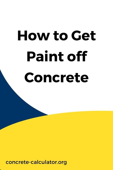 How to Get Paint off Concrete Removing Paint From Concrete, Remove Paint From Concrete, Concrete Calculator, Removing Paint, Remove Paint, Concrete Walls, Paint Remover, Concrete Wall, How To Take