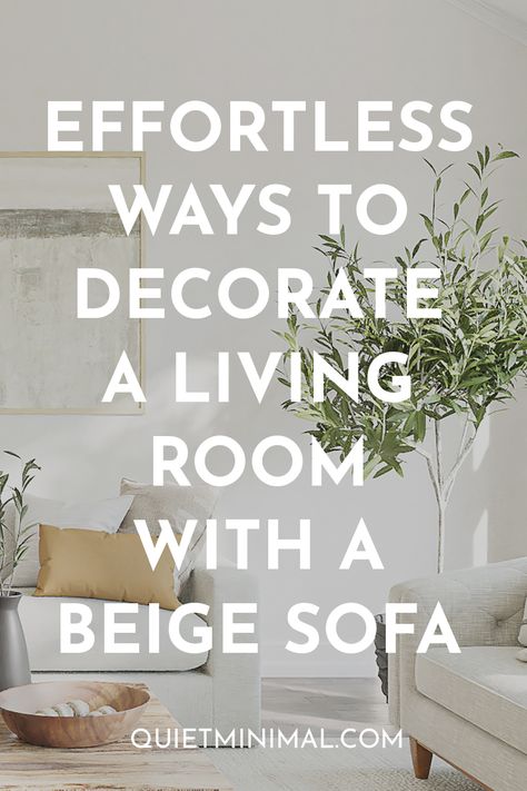 How to Decorate a Living Room With a Beige Sofa (10 Ideas) - Quiet Minimal - Interior Design Inspiration & Ideas Minimal Beige Living Room, Beige Sofa Decor Ideas, Living Room With Cream Sofa, White And Beige Living Room Ideas, Beige Sofas Ideas Living Room, Off White Sofa Living Room Ideas, Monochromatic Living Room Ideas, Beige Sofa Cushion Ideas, Beige Sofa Living Room Ideas Decor