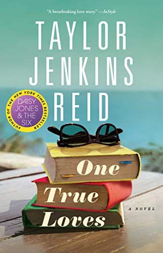 One True Loves, Taylor Jenkins Reid, Maybe In Another Life, High School Sweethearts, A Novel, New Love, Love Book, Book Lists, Book Recommendations