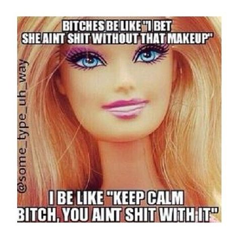 Bad Bitch Barbie – Toffeemouth – Irish Fashion Blog Barbie Memes, No More Drama, Makeup Memes, Barbie Quotes, Barbie Funny, Bad Barbie, Makeup Humor, Selfie Makeup, Badass Quotes