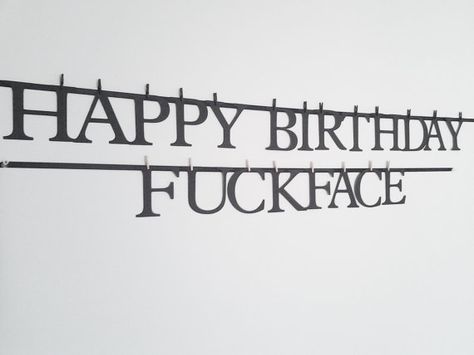 Happy Birthday Fuckface by Twistedbanners, $20.00 Birthday Ecards Funny, Happy Birthday Sister Quotes, Happy Birthday For Him, Birthday Greetings Funny, Sister Birthday Quotes, Happy Birthday Best Friend, Happy Birthday Quotes Funny, Happy Birthday Meme, Happy Birthday Funny