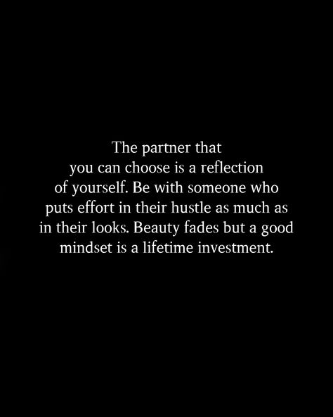 Invest In Your Partner Quotes, Choosing A Partner Quotes, Your Partner Is A Reflection Of You, Life Partner Quote, Good Mindset, Effort Quotes, Be With Someone Who, Partner Quotes, Be With Someone