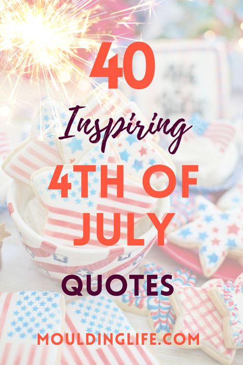 Here is a collection of 40 inspiring 4th of July quotes. 4th of July Patriotic | Fourth of July Quotes | 4th of July Quotes | Happy Fourth of July Quotes | Inspirational Quotes | Motivational Quotes | Empowering Quotes | Deep Quotes | Patriotic Quotes | Uplifting Quotes | 4th Of July Blessings Quotes, July 4 Th Quotes, 4th Of July Messages, Christian 4th Of July Quotes, 4th Of July Quotes Inspiration Freedom, Qoutes About 4th Of July, Fourth Of July Quotes Freedom, July 4th Quotes Freedom, 4th Of July Letterboard Quotes