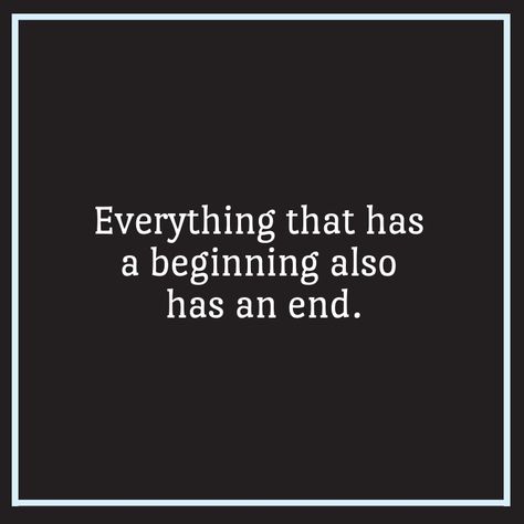 Everything that has a beginning also has an end. -Gertrude Manu Decker, When The Glory Comes #ToplinkPublishing #WhenTheGloryComes Everything Has An End Quotes, Things End Quotes, Everything Comes To An End Quotes, Everything Ends Quotes, Endings Quote, Everything Comes To An End, End Quotes, Fate Quotes, Twin Flame Love Quotes