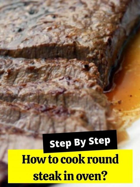 How to cook round steak in oven? - How to Cook Guides Recipe For Beef Round Steak, Beef Too Round Steak Recipe, How To Cook Bottom Round Steak, Best Way To Cook Round Steak, How To Cook Beef Round Steak, Beef Top Round Steak Recipes Ovens, Boneless Bottom Round Steak Recipes, Round Steak Recipes Easy Oven, How To Cook A Round Steak