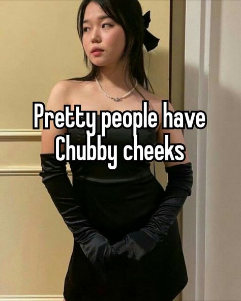 Cubby cheeks Chubby Cheeks Quotes, How To Get Chubby Cheeks, Chubby Cheeks Makeup, Chubby Girl Pfp, Outfits For Insecure People, Chubby Cheeks Aesthetic, Cheeks Aesthetic, Round Cheeks, Savvy Quotes