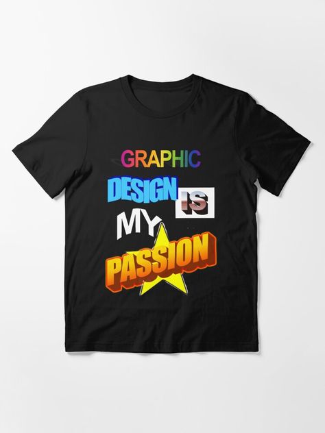 "Graphic Design Is My Passion WordArt Pun Meme" Essential T-Shirt for Sale by swankyswamprat Cursed Tshirt Designs, Cursed T Shirt Designs, Unisex Funny Text T-shirt For Streetwear, Funny Character Print T-shirt For Streetwear, Mha Style, Meme T Shirts Design, Graphic Design Is My Passion, Meme Shirts, Meme Shirts Graphic Tees