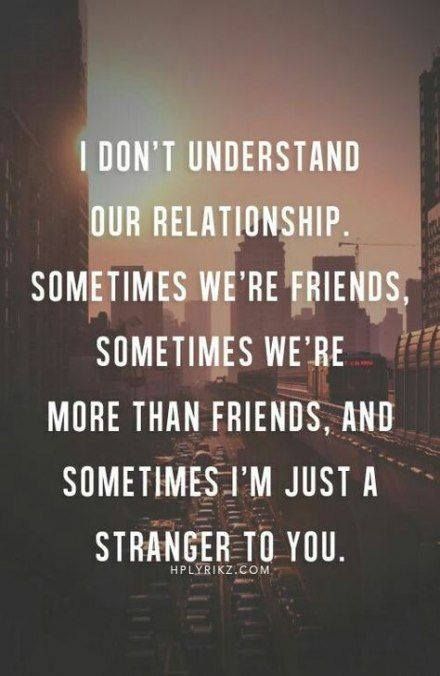 I don't understand our relationship Quotes About Moving On From Friends, More Than Friends, Quotes About Moving, Thought Quotes, Our Relationship, Deep Thought, Super Quotes, Ideas Quotes, Trendy Quotes