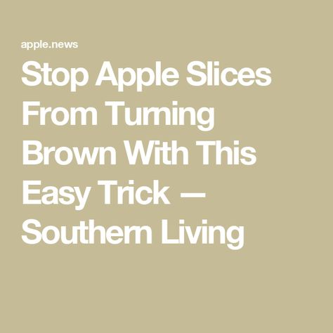 Stop Apple Slices From Turning Brown With This Easy Trick — Southern Living How Do I Keep Sliced Apples From Turning Brown, How To Keep Apple Slices From Turning Brown, How To Stop Apples From Browning, How To Stop Apples From Turning Brown, Keep Apples From Turning Brown, Freezing Lemons, Baking Project, Apple Slices, Southern Living