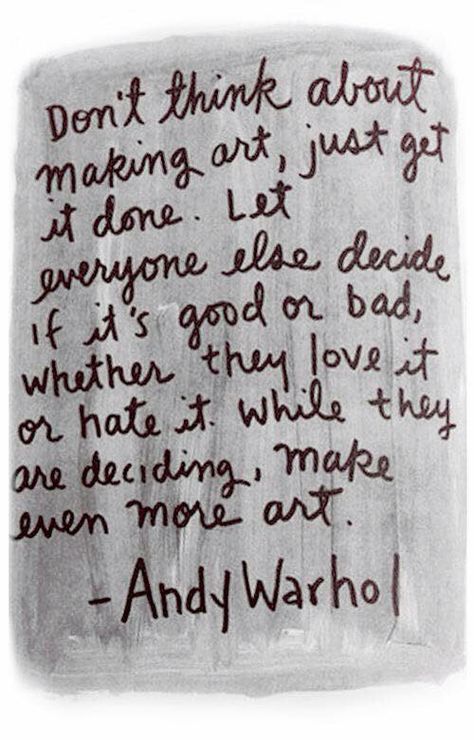 Don't think about making art, just get it done... ~Andy Warhol quote Andy Warhol Quotes, Pop Art Andy Warhol, Street Art Quotes, Andy Warhol Marilyn, Art Andy Warhol, Andy Warhol Museum, Andy Warhol Pop Art, Citation Art, Andy Warhol Art