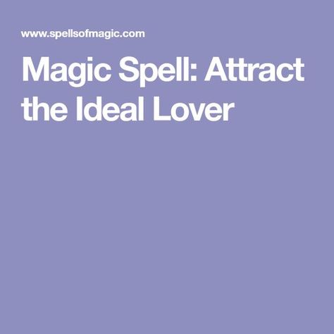 Magic Spell: Attract the Ideal Lover Easy Love Spells, Grimoire Book, Witch Spell, Moon Magic, Magic Spells, Love Spells, New Age, Meditation