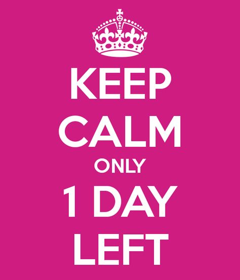 'KEEP CALM ONLY 1 DAY LEFT' Poster https://www.facebook.com/100011739002931/posts/871308839937075/ 17 Days Left Countdown, Best Happy Birthday Message, Advance Happy Birthday Wishes, Countdown Quotes, Free Birthday Wishes, 1 Day Left, Its My Birthday Month, Funny Instagram Captions, Birthday Countdown