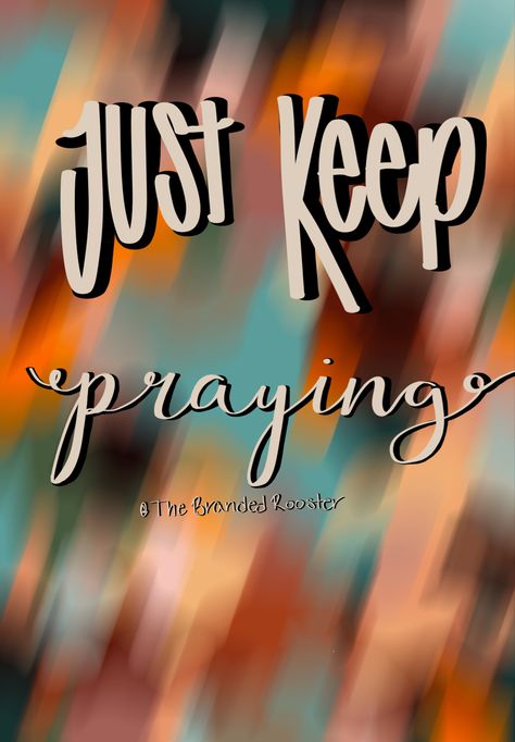 Keep Praying And Have Faith, Men Ought To Always Pray And Not To Faint, Just Keep Praying Quotes, Pray Through It Quotes, Keep Praying Quotes, Praying For Strength Quotes, Never Stop Praying, Consuming Fire, The Effectual Fervent Prayer