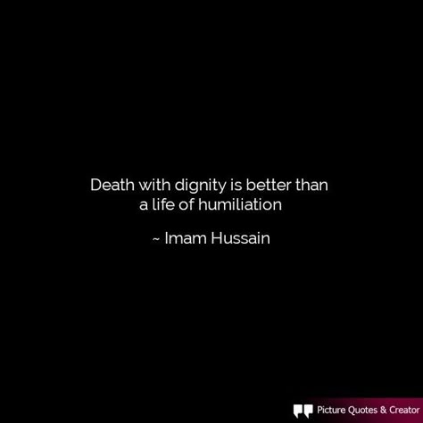 Death with dignity is better than... Imam Hussain Quotes Arabic, Imam Hussain Karbala Quotes, Imam Hussein Quotes, Hussain Karbala Quotes, Iman Hussain, Imam Hussain Quotes, Hussain Quotes, Islam Inspiration, Karbala Quotes