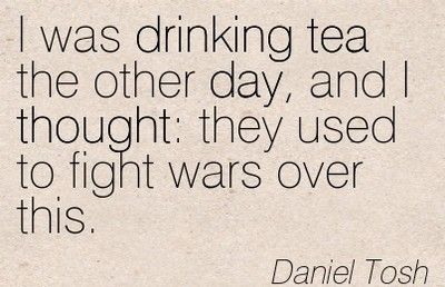 Tea Quotes Funny, Daniel Tosh, Tea Quotes, Tea And Books, Cuppa Tea, Drink Tea, A Cup Of Tea, Tea Art, Tea Lovers