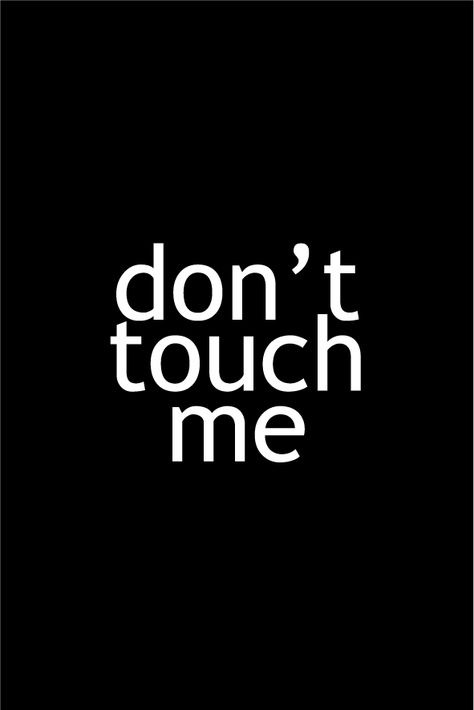 Don't Touch Me Wallpaper, Dont Touch Me Aesthetic, Dont Touch Me Tattoo, Don’t Touch Me Quotes, Dont Touch Me Wallpaper, Dont Touch Me Quotes, Dog Poetry, Hug Quotes, Dont Touch Me