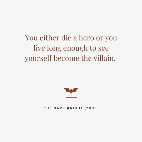 You either die a hero or you live long enough to see yourself become the villain. The Dark Knight 2008. Im The Villain, Words For Beautiful, Fiction Quotes, The Dark Knight 2008, Random Lines, Villain Arc, Batman Quotes, Self Transformation, Hero Quotes