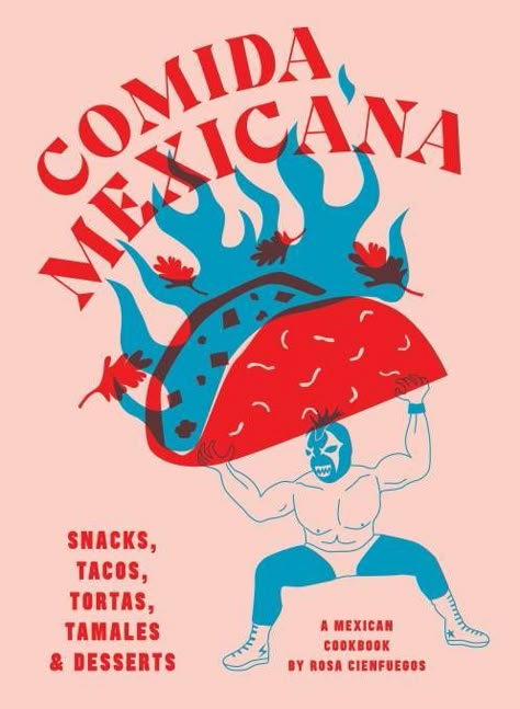 Comida Mexicana by Rosa Cienfuegos, Smith Street Books, $45. Mexican Tamales, Tacos Al Pastor, Mexican Street Food, Best Cookbooks, Mexican Street, S'mores, Julia Child, Promote Book, Salsa Verde