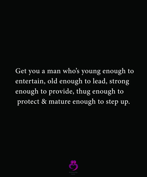 Get you a man who’s young enough to  entertain, old enough to lead, strong  enough to provide, thug enough to  protect & mature enough to step up. #relationshipquotes #womenquotes A Man Who Updates You Quotes, Protect And Provide Quotes, A Strong Man Quotes Real Men, Men Provider Quotes Truths, Men Helping Around The House Quotes, Men Who Lead Quotes, Protective Husband Quotes, Real Men Provide Quotes, Men Who Provide Quotes