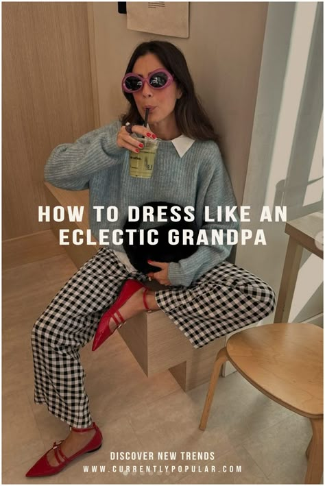 How to Dress Like an Eclectic Grandpa - Currently Popular Casual Quirky Outfits, Fashion Experimental, Fun Chic Outfits, Outdoorsy Business Casual, 2025 Clothing Trends, 90s Eclectic Fashion, Style Inspo 2024, Funky Casual Outfits, Funky Style For Women